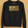 For The Sickos Shirt5