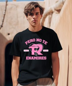 Fuerza Regida Pero No Te Enamores Shirt0