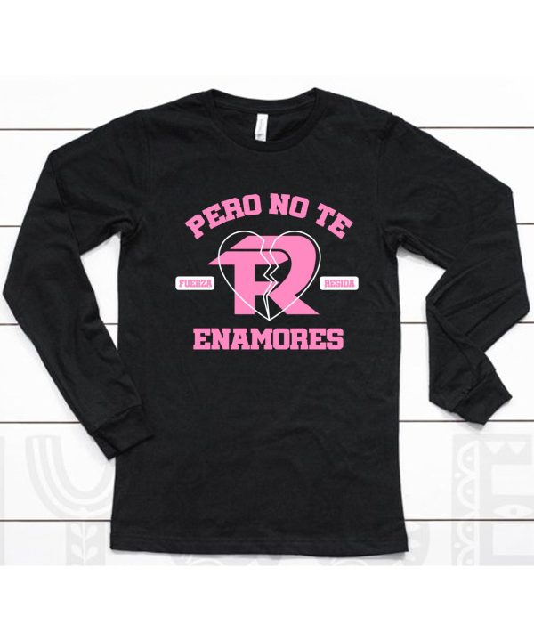 Fuerza Regida Pero No Te Enamores Shirt6