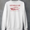 Getaway Car The Best Of Times The Worst Of Crimes Shirt5