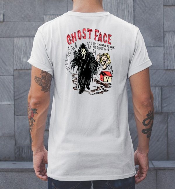 Ghost Face I Just Wanted To Talk Mr Ghost Face Shirt4