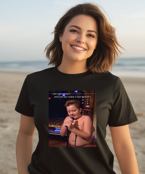 Gibby Singing Can I Get A Kiss And Can You Make It Last Forever Shirt3