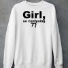 Girl So Confusing Shirt5