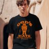 Gods Hate Store Golds Hate Shirt