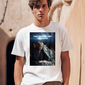 Hang In There America The Best Is Yet To Come Trump 2024 Shirt