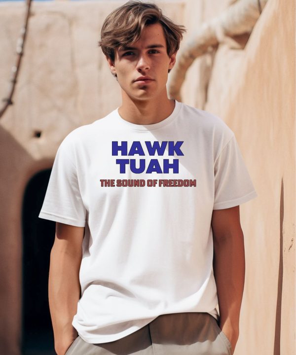 Hawk Tuah The Sound Of Freedom Shirt