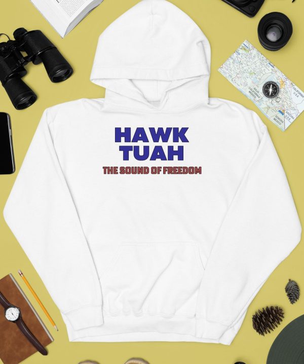 Hawk Tuah The Sound Of Freedom Shirt4