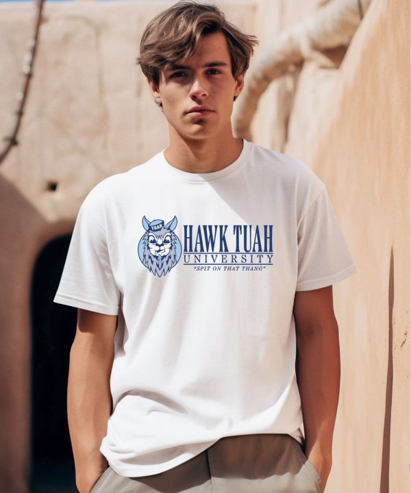 Hawk Tuah University Spit On That Thang Shirt0