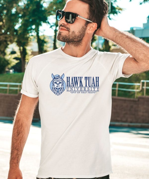 Hawk Tuah University Spit On That Thang Shirt3