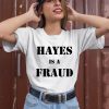 Hayes Is A Fraud Shirt2