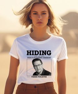 Hiding From This Years Pride Flag Raising Ceremony Pierre Poilievre Shirt1