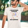 I Am Either Yapping Or Napping Bear Shirt3