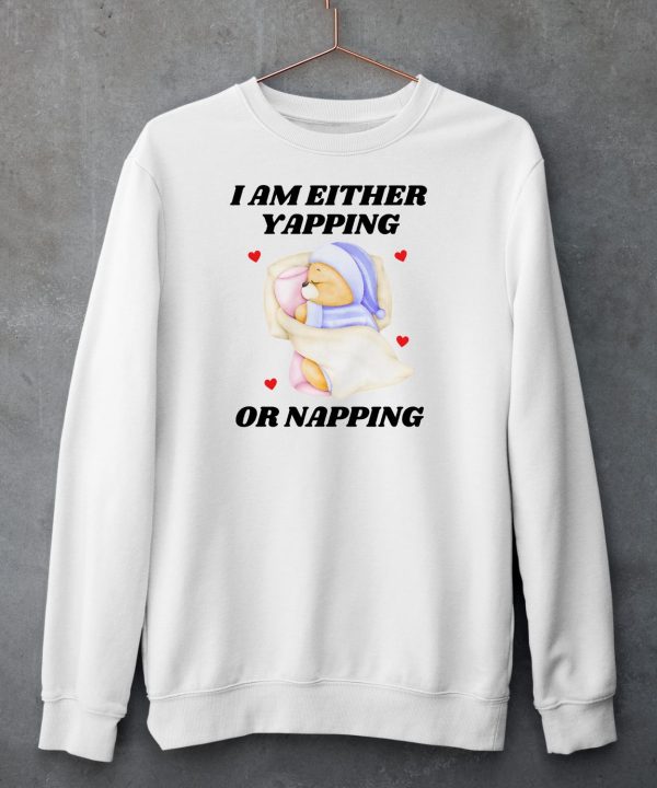 I Am Either Yapping Or Napping Bear Shirt5