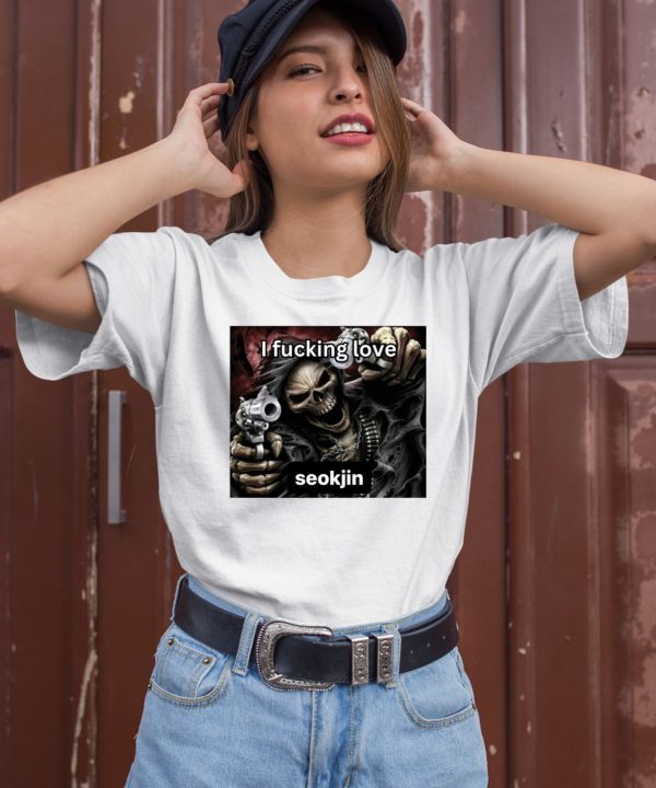 I Fucking Love Seokjin Shirt2