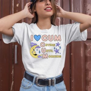 I Love Cum Crying Until Morning Moon Shirt