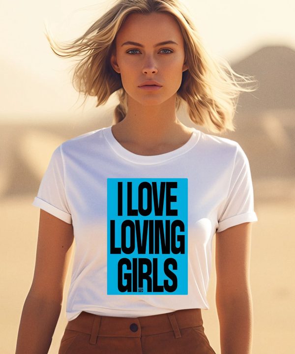 I Love Loving Girls Shirt1