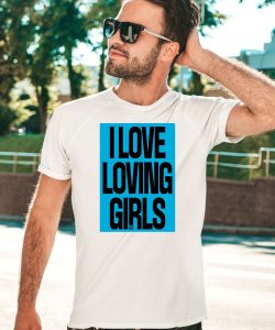 I Love Loving Girls Shirt3