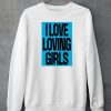 I Love Loving Girls Shirt5