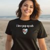 I Love Pop Up Ads Shirt3