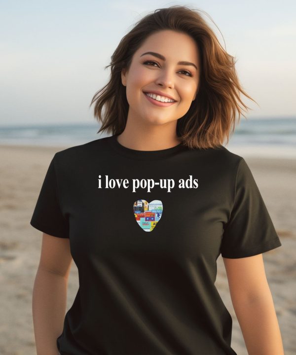 I Love Pop Up Ads Shirt3