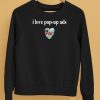 I Love Pop Up Ads Shirt5