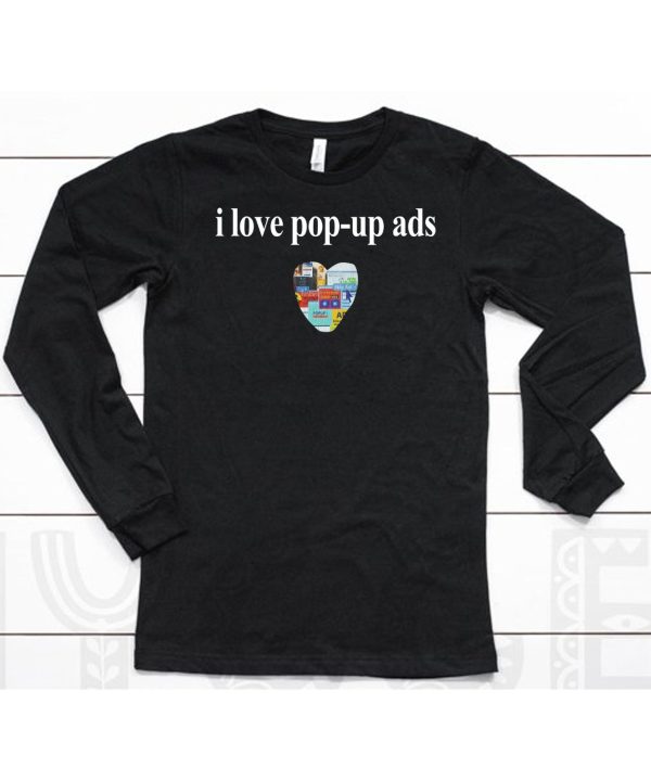 I Love Pop Up Ads Shirt6