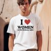 I Love Women And Fictional Men Shirt0