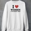 I Love Women And Fictional Men Shirt5