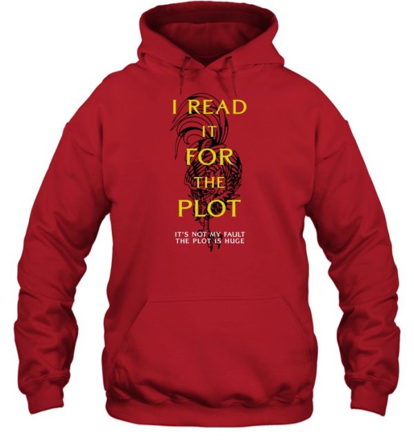 I Read It For The Plot Its Not My Fault The Plot Is Huge Shirt4