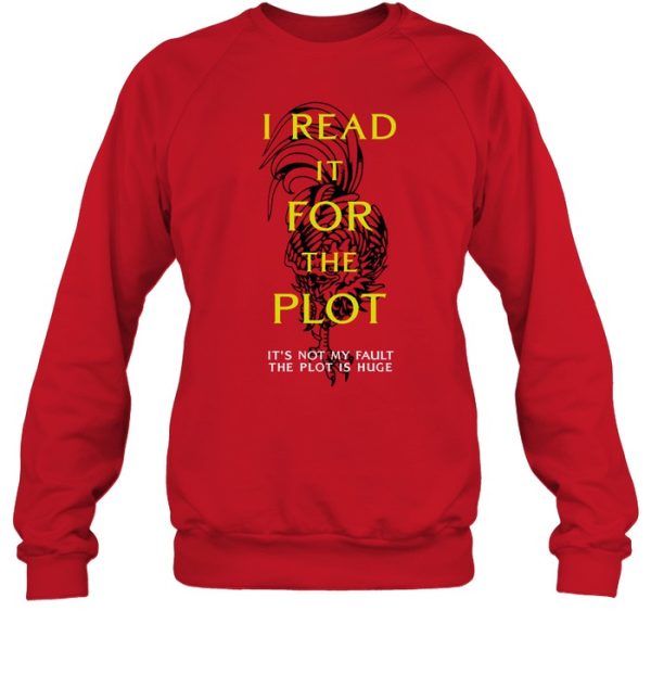 I Read It For The Plot Its Not My Fault The Plot Is Huge Shirt5