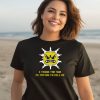 I Think The Sun Is Trying To Kill Me Shirt3