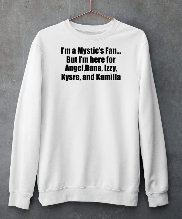 Im A Mystics Fan But Im Here For Angel Dana Izzy Kysre And Kamilla Shirt5 1