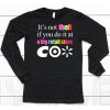 Its Not Theft If You Do It At A Big Retail Store Co Shirt6