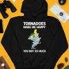James Spann Tornadoes Make Me Happy You Not So Much Shirt4