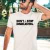 Jason Tatum Wearing Dont Stop Disbelieving Shirt3