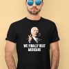 Joe Biden We Finally Beat Medicare Shirt1