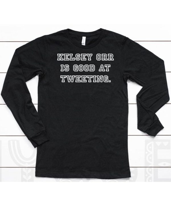 Kelsey Orr Is Good At Tweeting Shirt6