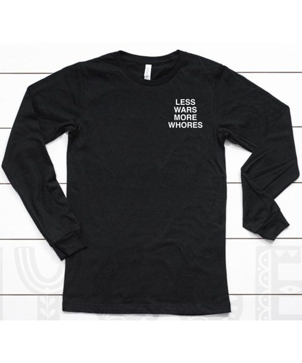 Less Wars More Whores Shirt6 1