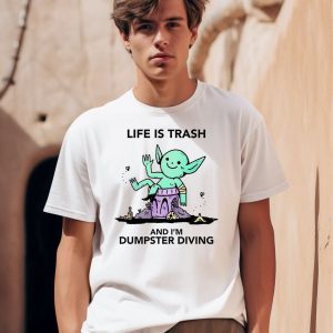 Life Is Trash Goblin And Im Dumpster Diving Shirt