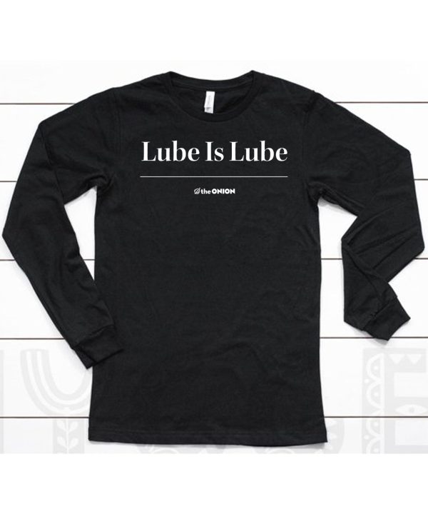 Lube Is Lube Shirt6
