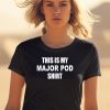 Matt Cardona Wearing This Is My Major Pod Shirt Shirt2