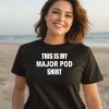 Matt Cardona Wearing This Is My Major Pod Shirt Shirt3