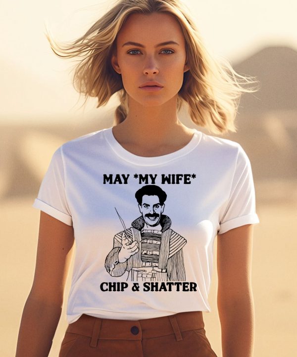 May My Wife Chip And Shatter Shirt1