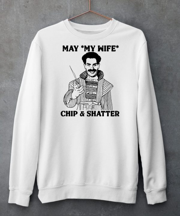 May My Wife Chip And Shatter Shirt5