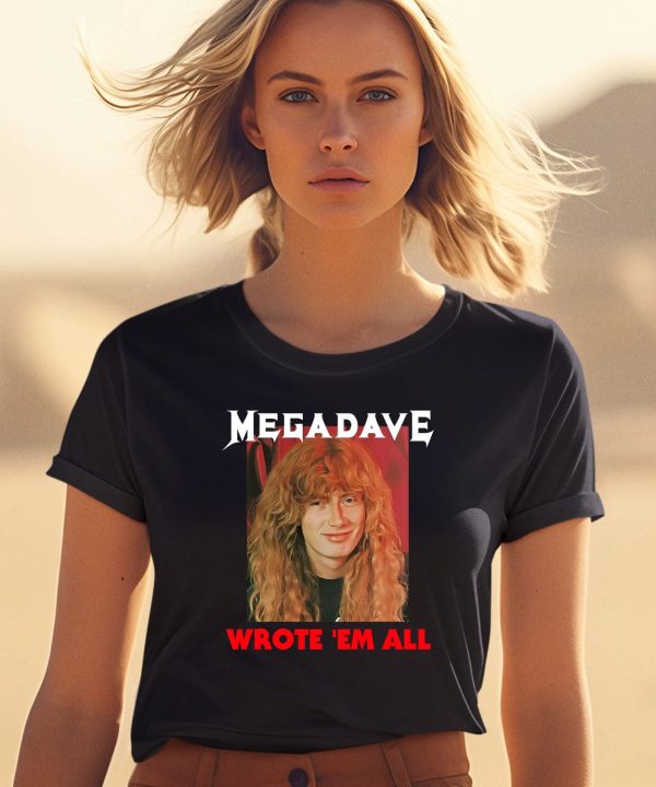 Mega Dave Wrote Em All Shirt