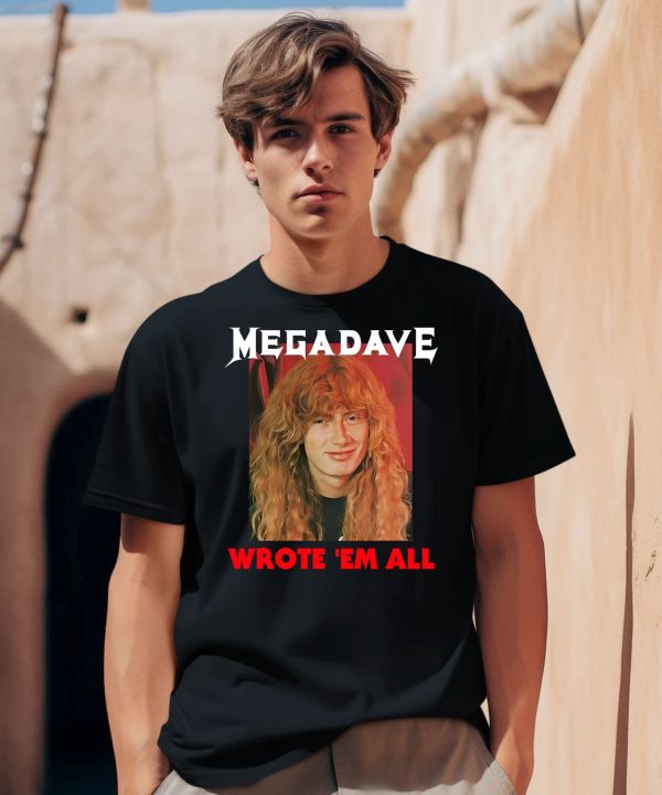 Mega Dave Wrote Em All Shirt0