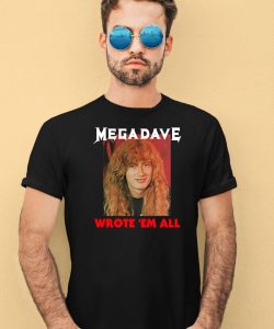 Mega Dave Wrote Em All Shirt1