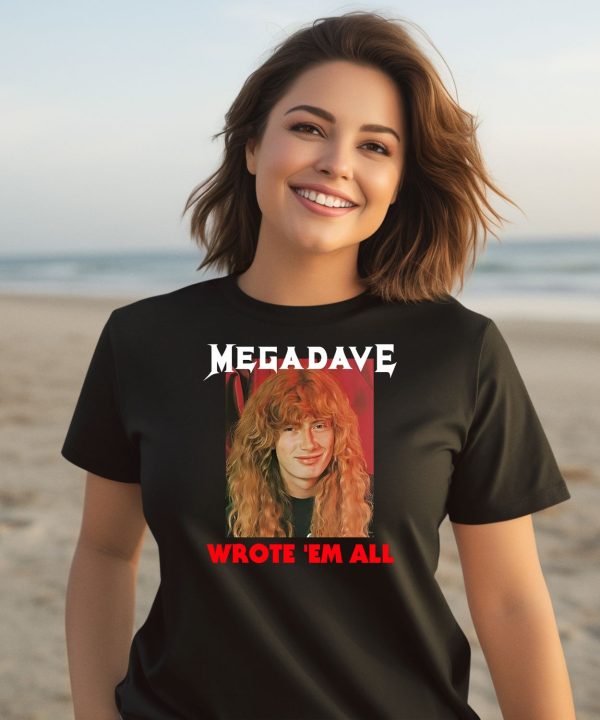 Mega Dave Wrote Em All Shirt3