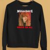 Mega Dave Wrote Em All Shirt5