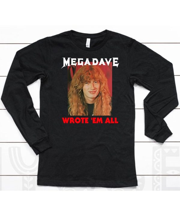 Mega Dave Wrote Em All Shirt6